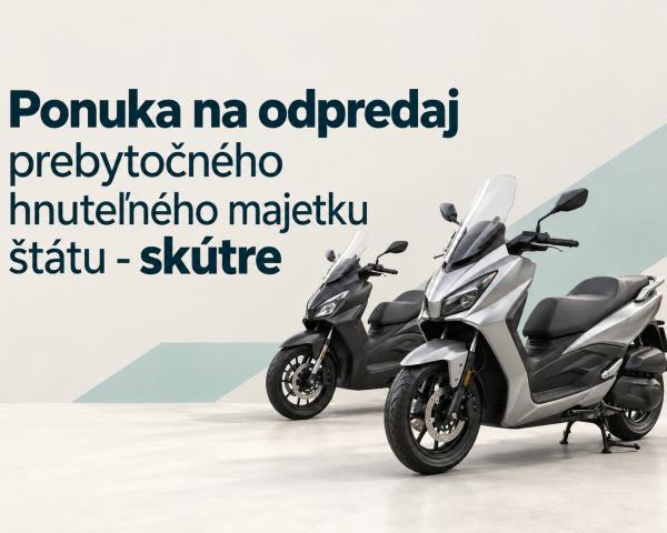 Ponuka na odpredaj prebytočného hnuteľného majetku štátu - skútre